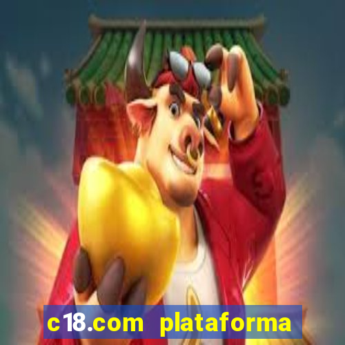 c18.com plataforma de jogos